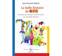 La belle histoire de Favi : l'entreprise qui croit que l'homme est bon Tome 1 Nos belles histoires