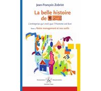 La belle histoire de Favi : l'entreprise qui croit que l'homme est bon Tome 2 Notre management et nos outils