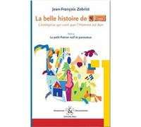 La belle histoire de Favi : l'entreprise qui croit que l'homme est bon Tome 4 Un petit Patron naïf e Jean-François Zobris (Auteur)