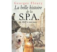 La belle histoire de la S.P.A. De 1845 à nos jours