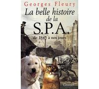La belle histoire de la S.P.A. De 1845 à nos jours - Georges Fleury - Grasset - broché - Livre