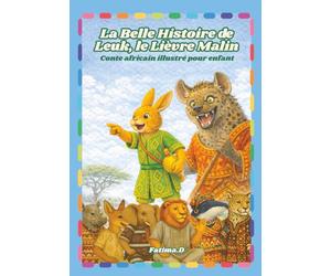 La Belle Histoire de Leuk le Lièvre Malin Conte africain illustré pour enfants: Contes africains illustrés pour enfants, fables et histoires africains pour enfants -7 histoires, jeux et coloriages