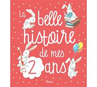 La belle histoire de mes 2 ans - Juliette Parachini-Deny - Fleurus - cartonné - Album éveil dès la naissance