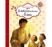 La belle histoire de mes 6 ans
