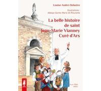 La belle histoire de Saint Jean-Marie Vianney, curé d'Ars