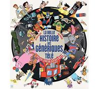 La Belle Histoire des génériques télé Olivier Fallaix (Auteur), Rui Pascoal (Auteur)