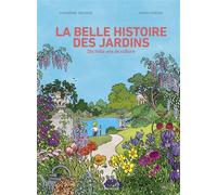 La belle histoire des jardins - Catherine Delvaux - Les Arenes Eds - broché - Bande dessinée
