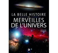 La belle histoire des merveilles de l’Univers
