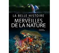 La belle histoire des merveilles de la nature