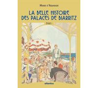 La belle histoire des palaces de biarritz epoque 1