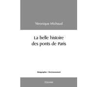 La belle histoire des ponts de Paris