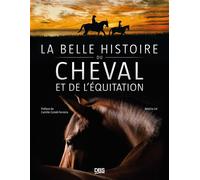 La belle histoire du cheval et de l’équitation - Béatrix Lot - De Boeck Supérieur - relié - Beau livre