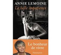 La belle impatience - Annie Lemoine - Flammarion - broché - Roman