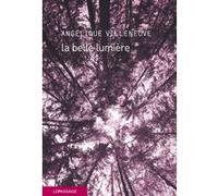 La belle lumière Angélique Villeneuve (Auteur)