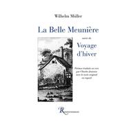 La Belle Meunière. Voyage d'hiver - Wilhelm Müller - Ressouvenances - broché - Poésie