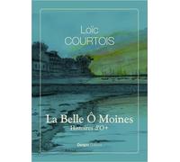 LA BELLE Ô MOINES - I - HISTOIRES... D’Ô+