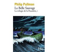 La trilogie de la Poussière, I : La Belle Sauvage: La Belle Sauvage