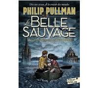 Philip Pullman - La Trilogie de la Poussière Tome 1 : La Belle Sauvage - Traduction Jean Esch