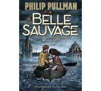 La Belle Sauvage Philip Pullman (Auteur), Jean Esch (Traduction), Christopher Wormell (Illustration)