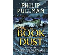 La Belle Sauvage: The Book of Dust Volume One: From the world of Philip Pullman's His Dark Materials - now a major BBC series