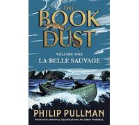 La Belle Sauvage: The Book of Dust Volume One: From the world of Philip Pullman's His Dark Materials - now a major BBC series