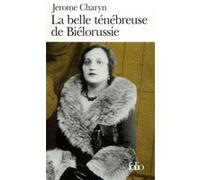 Jérôme Charyn, traduction Marc Chénetier – La Belle ténébreuse de Biélorussie – Gallimard