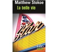 La belle vie Matthew Stokoe (Auteur), Antoine Chainas (Traduction)
