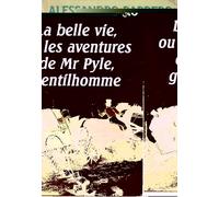 La Belle Vie Ou Les Aventures De Mr Pyle, Gentilhomme