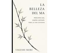 La belleza del Ma: Principios del diseño japonés para la vida cotidiana