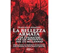 La bellezza armata. Vir Pugnator: per un Medioevo del III millennio
