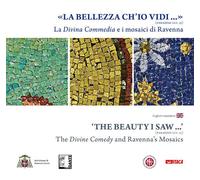 La «Bellezza ch’io vidi» (Paradiso XXX, 19). La Divina Commedia e i mosaici di Ravenna. Ediz. a colori
