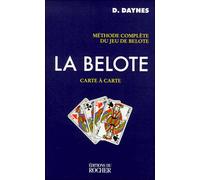 La belote, carte à carte Méthode complète du jeu de belote - Daniel Daynes - Rocher Eds Du - broché - Guide