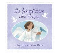 La bénédiction des Anges: Une prière pour Bébé
