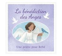 La bénédiction des Anges Une prière pour Bébé - Bethan James - Tequi - broché - Document jeunesse
