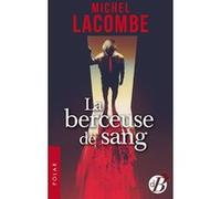 La berceuse de sang Michel Lacombe (Auteur)
