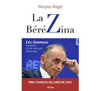 La Bérézina - Eric Zemmour : Autopsie D'une Déroute Électorale