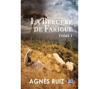 La bergère de Farigue Tome 1 - Agnès Ruiz - Du 38 Eds - broché - Roman