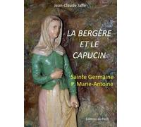 La Bergère Et Le Capucin, Sainte Germaine - Père Marie-Antoine