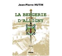 La bergerie d'Alligny - Jean-Pierre Hutin - Gunten Eds - broché - Roman