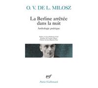 La Berline arrêtée dans la nuit - Anthologie poétique - Oscar Vladislas De Lubicz Milosz - Gallimard - Livre