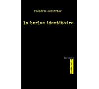 La berlue identitaire - Frédéric Schiffter - Louise Bottu - broché - Essai