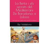 La Berta i els secrets del Mediterrani: Una guia per viatjar sense perdre el somriure