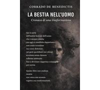 LA BESTIA NELL’UOMO: Cronaca di una trasformazione