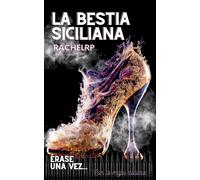 La Bestia Siciliana: Érase Una Vez... Romance Con La Mafia Italiana: 1 (Érase Una Vez... La Mafia)