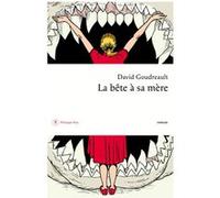 La Bête à sa mère David Goudreault (Auteur)