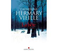 La Bête - Catherine Hermary-Vieille - Albin Michel - broché - Roman