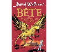 La Bête de Buckingham Palace David Walliams (Auteur), Tony Ross (Illustration), Mickey Gaboriaud (Traduction)