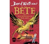 La Bête de Buckingham Palace David Walliams (Auteur), Tony Ross (Illustration), Mickey Gaboriaud (Traduction)