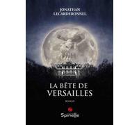 La bête de Versailles - Jonathan Lecarderonnel - Spinelle Eds - broché - Roman