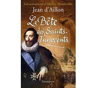 Les Aventures D'olivier Hauteville - La Bête Des Saints-Innocents